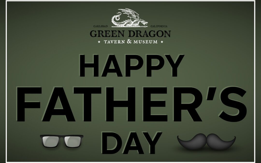 Celebrate Father’s Day with Green Dragon